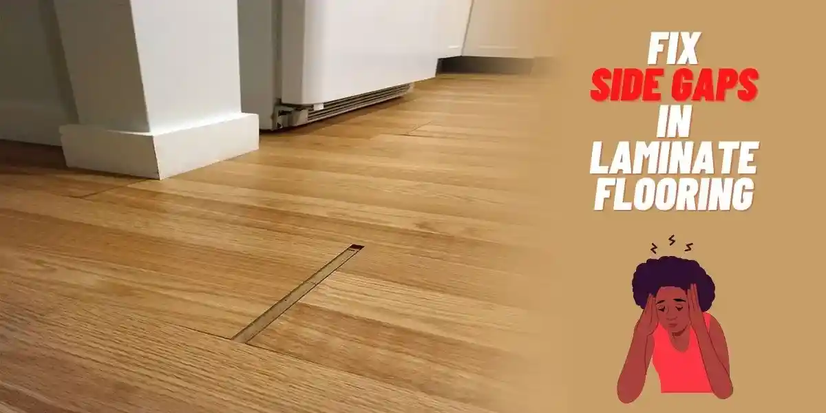 fix side gaps in laminate flooring