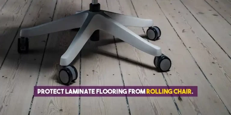 5 Best Ways to Protect Laminate Flooring from Rolling Chairs (Must-Try!)