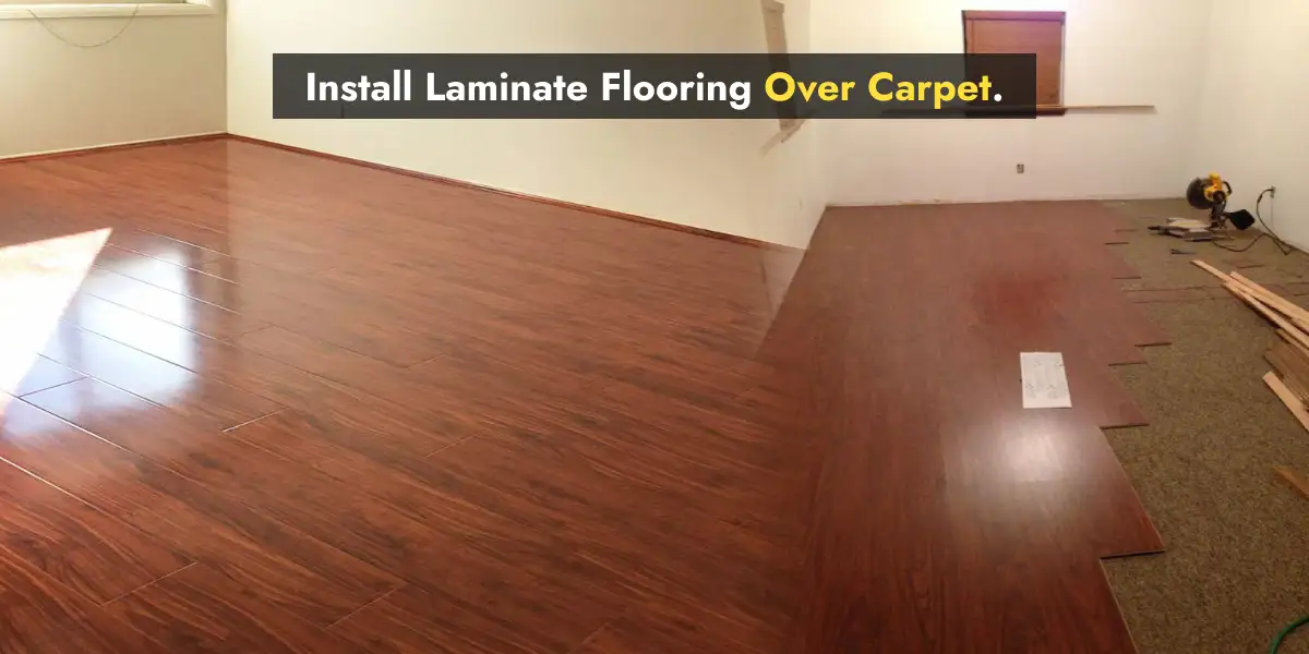 Install Laminate Flooring Over the Carpet