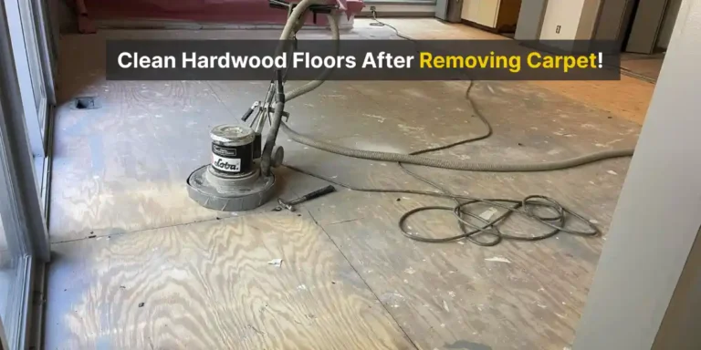 Clean Old Hardwood Floors After Removing Carpet