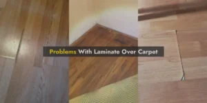 Laminate Flooring Over Carpet Problems